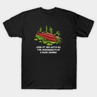 "Look at You With All the Personality of a Dead Salmon" Funny Design T-Shirt